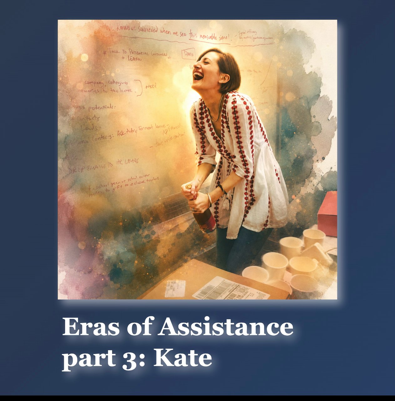 Eras of Assistance Part III: Kate