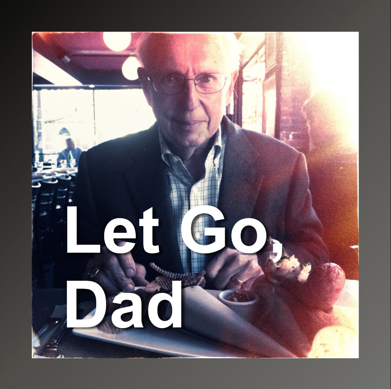 Let Go, Dad