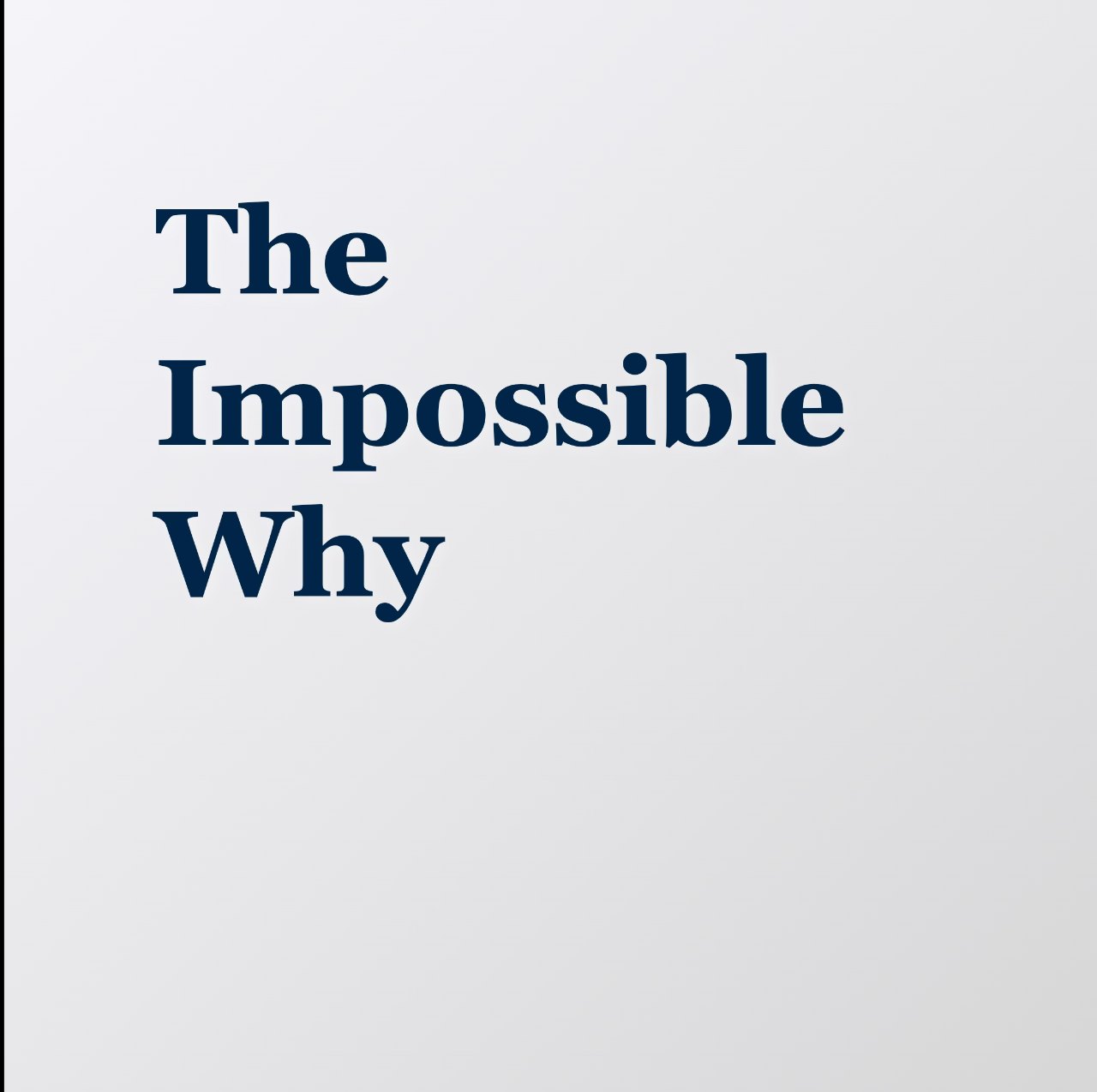 The Impossible Why