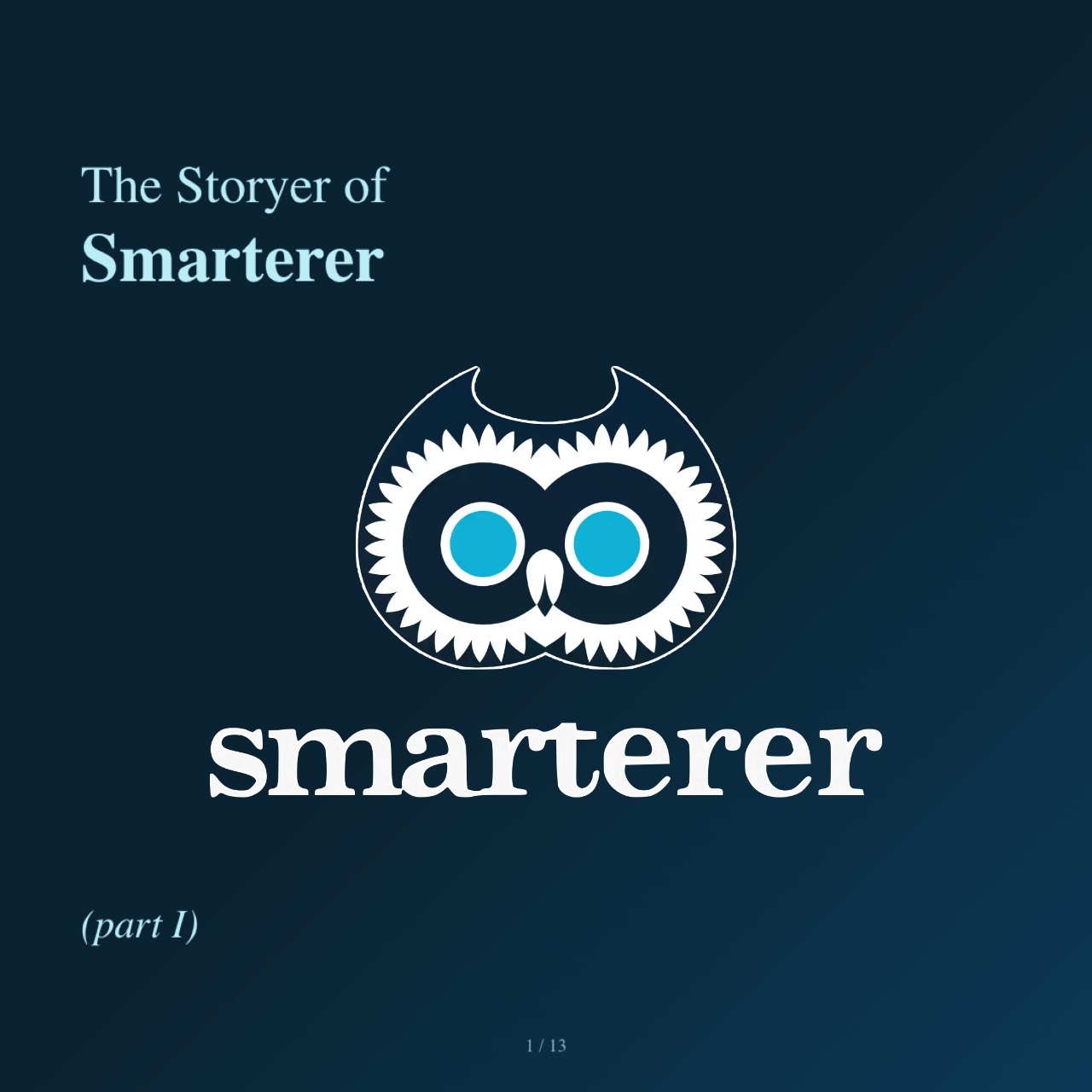The Storyer of Smarterer (Part I)