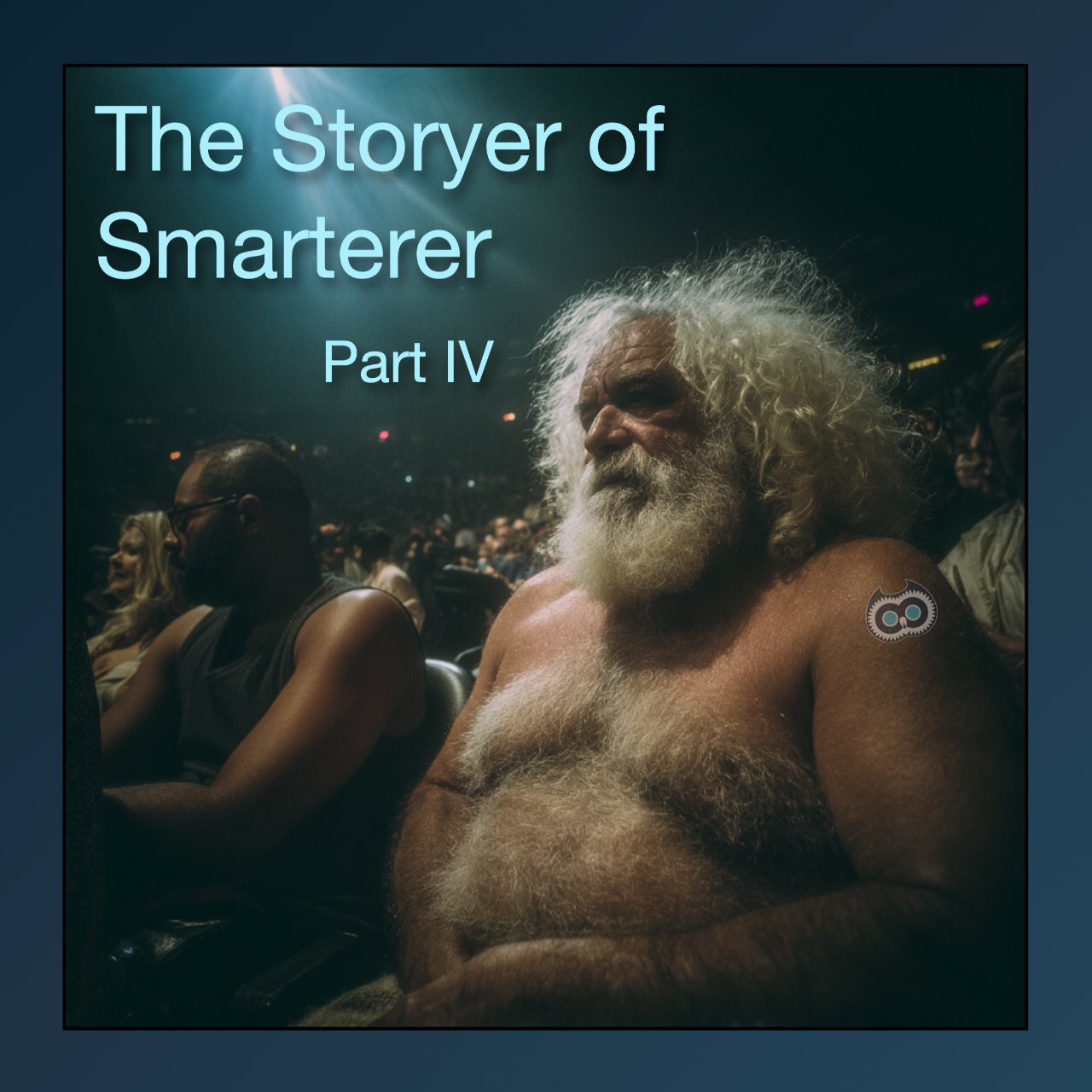 The Storyer of Smarterer (Part IV)